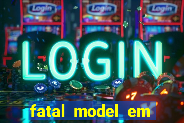 fatal model em eunapolis bahia